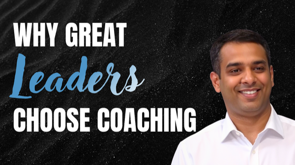 Why great leaders choose coaching — Saurabh Seth