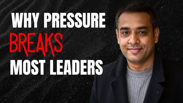 Why pressure breaks most leaders — Saurabh Seth